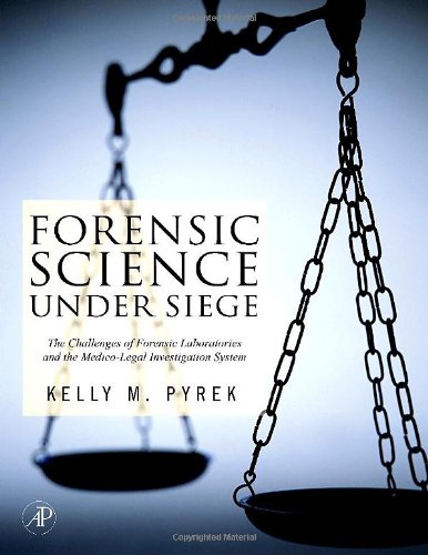 Forensic Science Under Siege The Challenges Of Forensic Laboratories And The Medicolegal Investigation System 1st Edition Kelly Pyrek