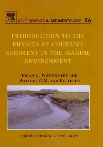 Introduction To The Physics Of Cohesive Sediment In The Marine Environment 1st Edition Johan C Winterwerp And Walther Gm Van Kesteren Eds