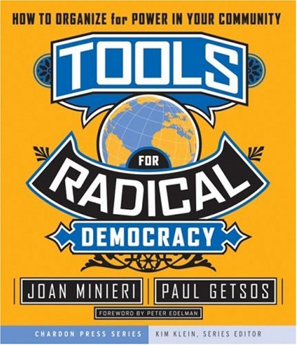 Tools For Radical Democracy How To Organize For Power In Your Community Kim Kleins Chardon Press 1st Edition Joan Minieri