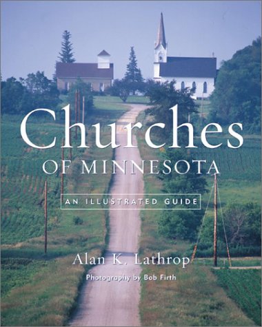 Churches Of Minnesota An Illustrated Guide 1st Edition Alan K Lathrop