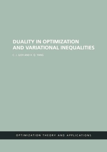 Duality In Optimization And Variational Inequalities Optimization Theory Applications 1st Cj Goh