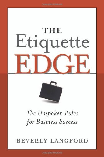 The Etiquette Edge The Unspoken Rules For Business Success 1st Edition Beverly Langford