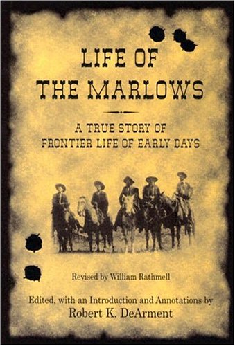 Life Of The Marlows A True Story Of Frontier Life Of Early Days Ac Greene Series Robert K Dearment