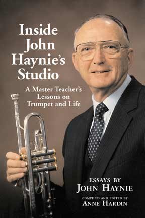 Inside John Haynies Studio A Master Teachers Lessons On Trumpet And Life John J Haynie