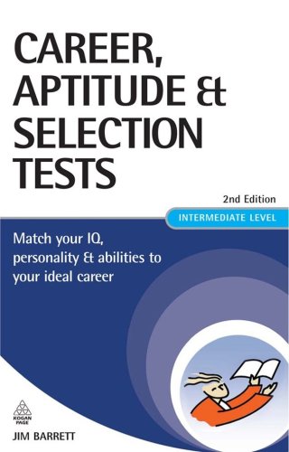 Career Aptitude And Selection Tests Match Your Iq Personality And Abilities To Your Ideal Career Career Aptitude And Selection Tests 2nd Jim Barrett
