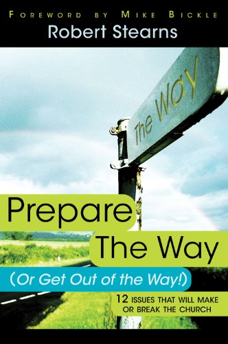 Prepare The Way Or Get Out Of The Way Robert Stearns