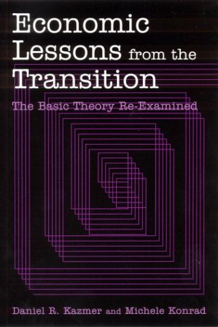 Economic Lessons From The Transition The Basic Theory Reexamined Daniel R Kazmer