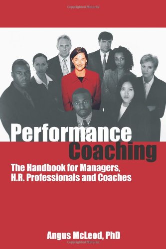 Performance Coaching The Handbook For Managers Hr Professionals And Coaches 1st Angus