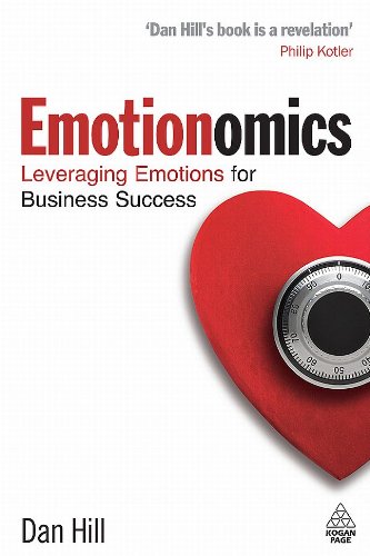 Emotionomics Leveraging Emotions For Business Success Revisedrevised Dan Hill Dv