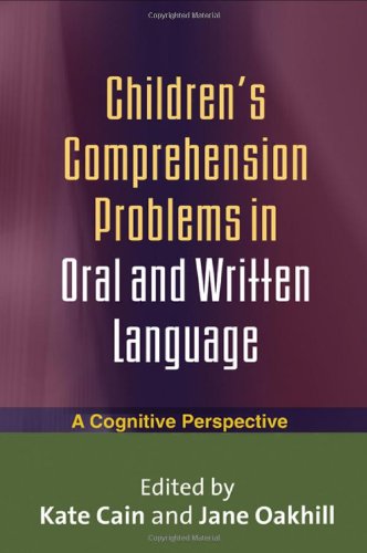Childrens Comprehension Problems In Oral And Written Language A Cognitive Perspective Challenges In Language And Literacy 1st Edition Kate Cain