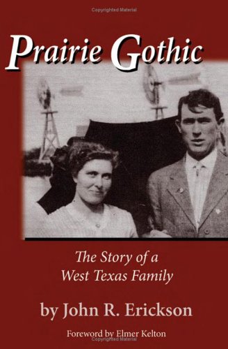 Prairie Gothic The Story Of A West Texas Family Frances B Vick John R Erickson