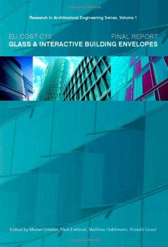 Eu Cost C13 Glass And Interactive Building Envelopes Final Report Volume 1 Research In Architectural Engineering Series Research In Architectural Engineering M Crisinel M Eekhout M Haldimann R Visser