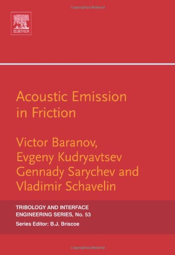 Acoustic Emission In Friction Volume 53 Tribology And Interface Engineering Tribology And Interface Engineering Victor Baranov