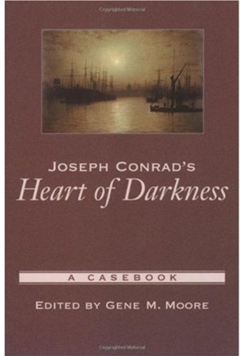 Joseph Conrads Heart Of Darkness A Casebook Casebooks In Criticism Gene M Moore