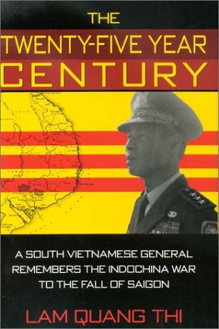 The Twentyfive Year Century A South Vietnamese General Remembers The Indochina War To The Fall Of Saigon First Edition Quang Thi Lam