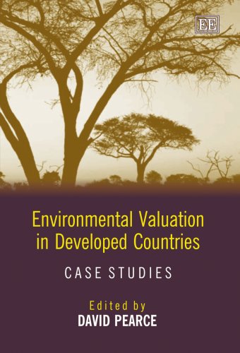 Environmental Valuation In Developed Countries Case Studies David W Pearce