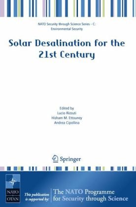 Solar Desalination For The 21st Century A Review Of Modern Technologies And Researches On Desalination Coupled To Renewable Energies Nato Science For Security Series C Environmental Security 1st Edition Lucio Rizzuti