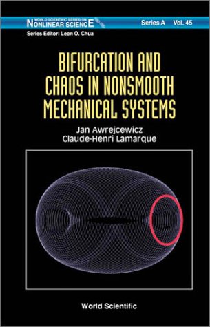 Bifurcation And Chaos In Nonsmooth Mechanical Systems World Scientific Series On Nonlinear Science Series A V 45 J Awrejcewicz