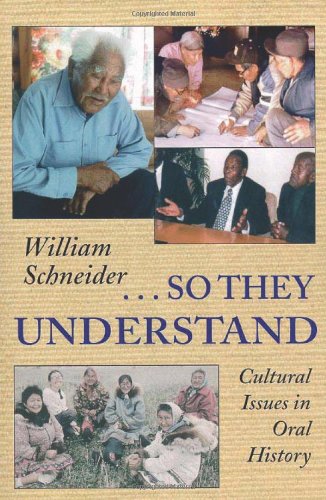 So They Understand Cultural Issues In Oral History 1st Edition William Schneider