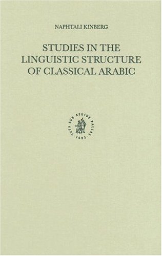 Studies In The Linguistic Structure Of Classical Arabic Naphtali Kinberg