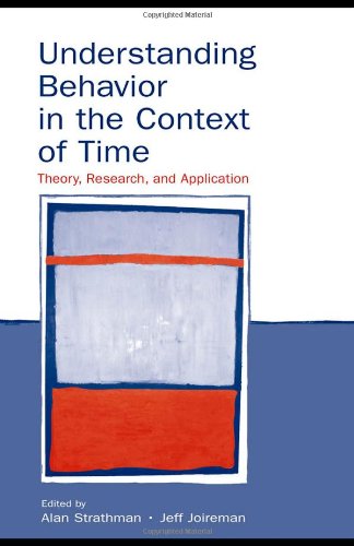 Understanding Behavior In The Context Of Time Theory Research And Applications Alan Strathman Jeff Joireman