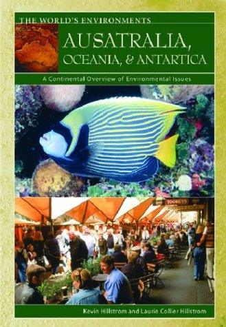 Australia Oceania Antarctica A Continental Overview Of Environmental Issues Hillstrom Kevin Worlds Environments Kevin Hillstrom