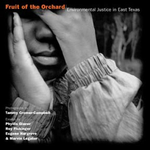 Fruit Of The Orchard Environmental Justice In East Texas Tammy Cromercampbell