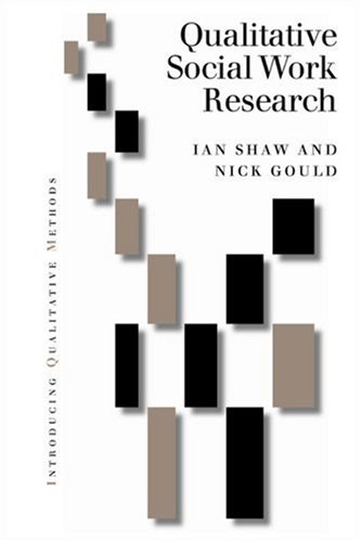 Qualitative Research In Social Work Introducing Qualitative Methods Series 1st Edition Ian F Shaw