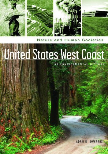United States West Coast An Environmental History Nature And Human Societies Adam Sowards