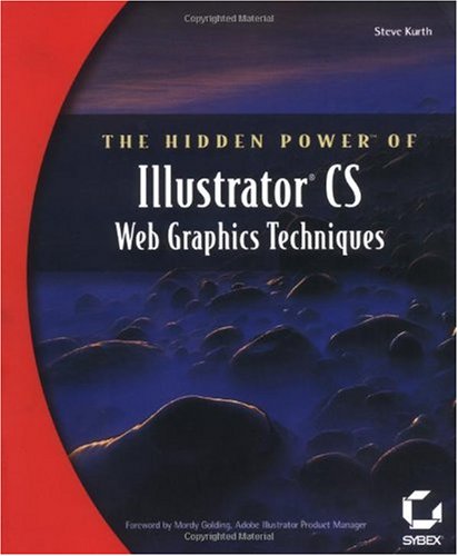 The Hidden Power Of Illustrator Cs Web Graphics Techniques 1st Edition Steve Kurth