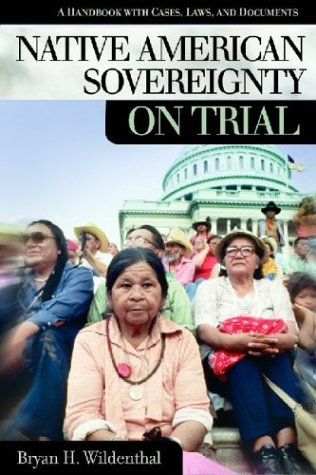 Native American Sovereignty On Trial A Handbook With Cases Laws And Documents Annotated Edition Charles Zelden