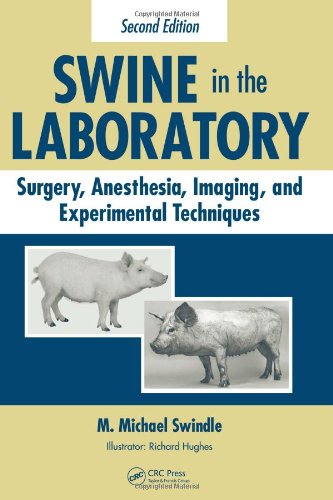Swine In The Laboratory Surgery Anesthesia Imaging And Experimental Techniques Second Edition 2nd Edition M Michael Swindle