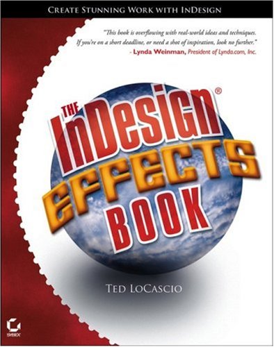 The InDesign Effects Book 1st Edition by Ted LoCascio ISBN 0782144454 978-0782144451