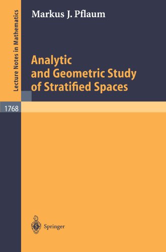 Analytic And Geometric Study Of Stratified Spaces 1st Edition Markus J Pflaum Auth