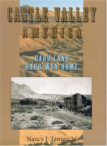 Castle Valley America Hard Land Hardwon Home 1st Edition Nancy Taniguchi