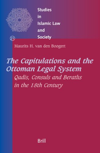 Capitulations And The Ottoman Legal System Qadisconsuls And Beraths In The 18th Century Maurits H Van Den Boogert