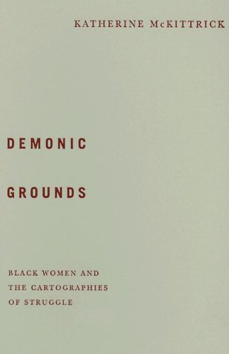 Demonic Grounds Black Women And The Cartographies Of Struggle 1st Edition Katherine Mckittrick