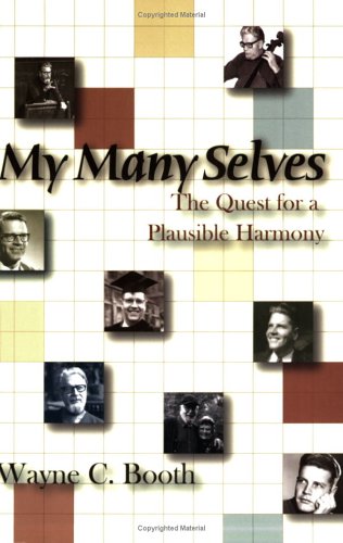 My Many Selves The Quest For A Plausible Harmony 1st Edition Wayne C Booth