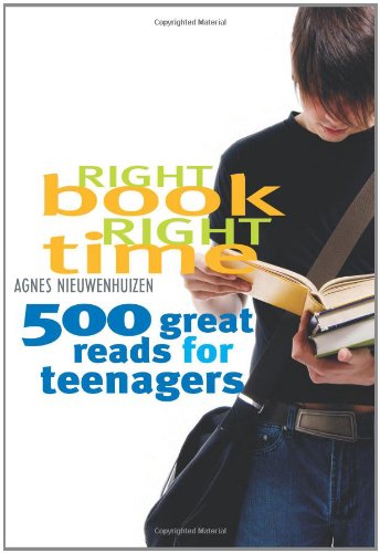 Right Book Right Time 500 Great Readsfor Teenagers Agnes Nieuwenhuizen