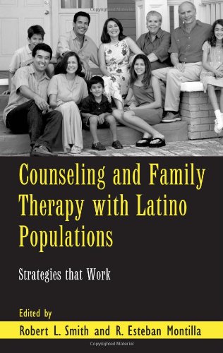 Counseling And Family Therapy With Latino Populations Strategies That Work Family Therapy And Counseling 1st Edition Robert L Smith