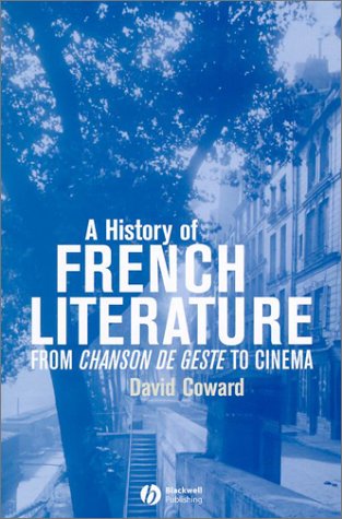 A History Of French Literature From Chanson De Geste To The Cinema David Coward