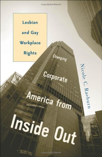 Changing Corporate America From Inside Out Lesbian And Gay Workplace Rights Nicole C Raeburn