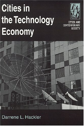 Cities In The Technology Economy Cities And Contemporary Society Darrene L Hackler