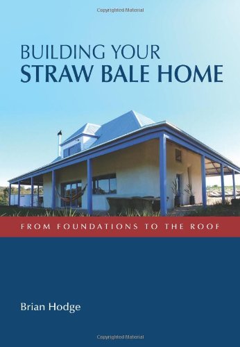 Building Your Straw Bale Home Landlinks Press Brian Hodge