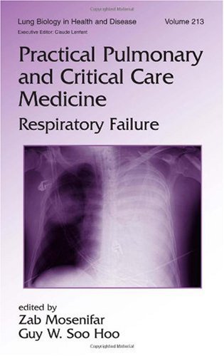 Lung Biology In Health Disease Volume 213 Practical Pulmonary And Critical Care Medicine Respiratory Failure 1st Edition Zab Mohsenifar