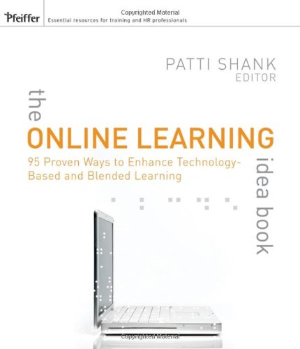The Online Learning Idea Book 95 Proven Ways To Enhance Technologybased And Blended Learning 1st Edition Patti Shank