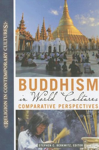 Buddhism In World Cultures Comparative Perspectives Religion In Contemporary Cultures Stephen Berkwitz