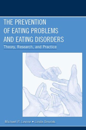 Prevention Of Eating Problems And Eating Disorders Theory Research And Practice 1st Edition Michael P Levine Linda Smolak