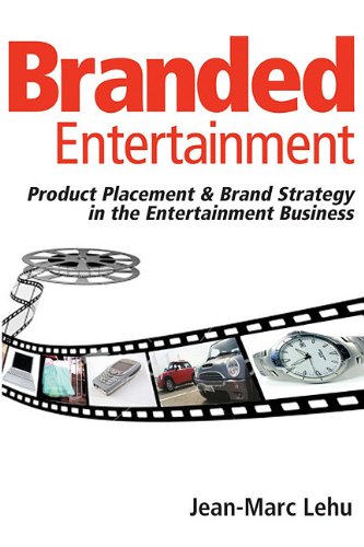 Branded Entertainment Product Placement Brand Strategy In The Entertainment Business Jeanmarc Lehu