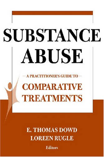 Substance Abuse A Practitioners Guide To Comparative Treatments 1st Edition E Thomas Dowd